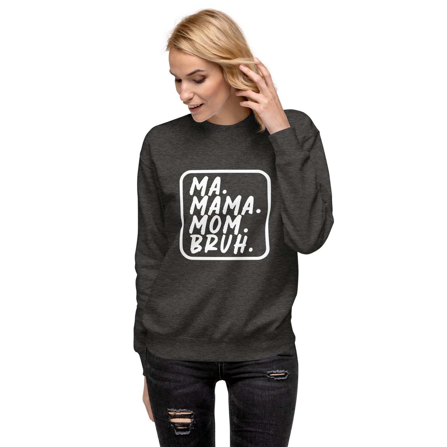Ma. Mama. Mom. Bruh