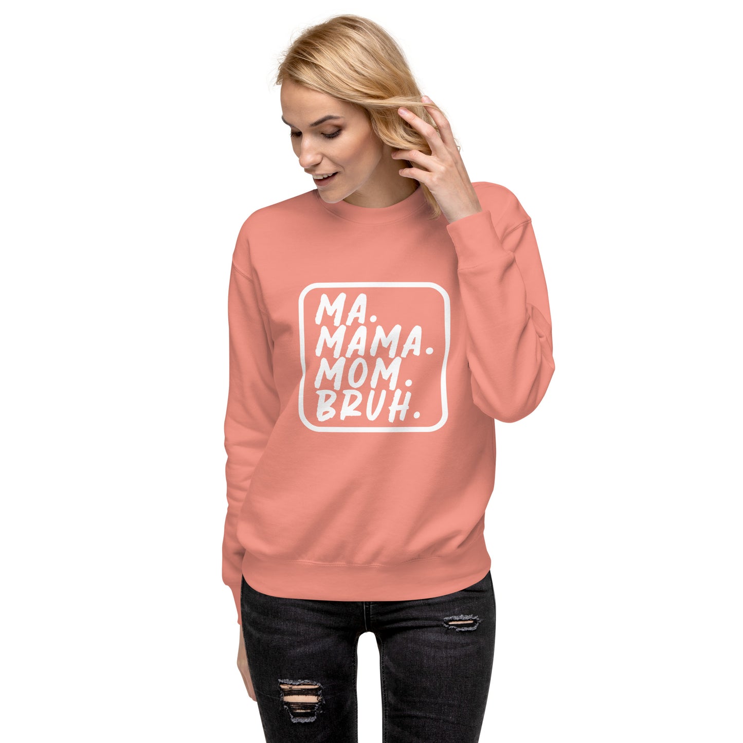Ma. Mama. Mom. Bruh