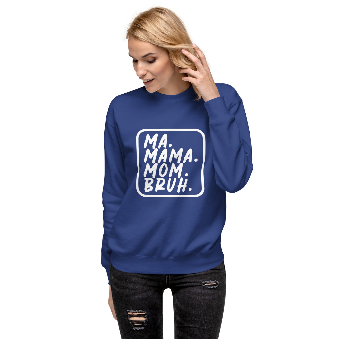 Ma. Mama. Mom. Bruh