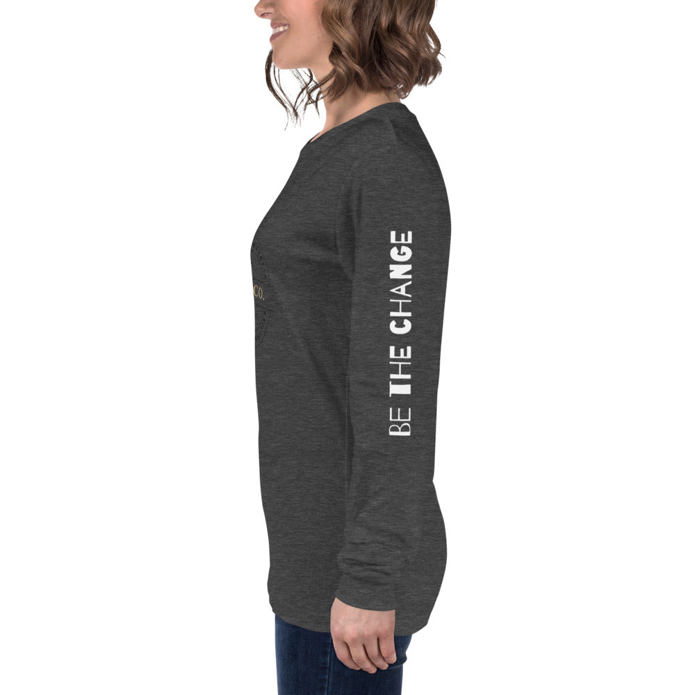 Be The Change Unisex Long Sleeve Tee